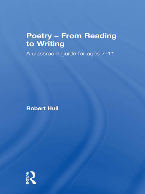 Book cover of Poetry - From Reading to Writing: A Classroom Guide for Ages 7-11