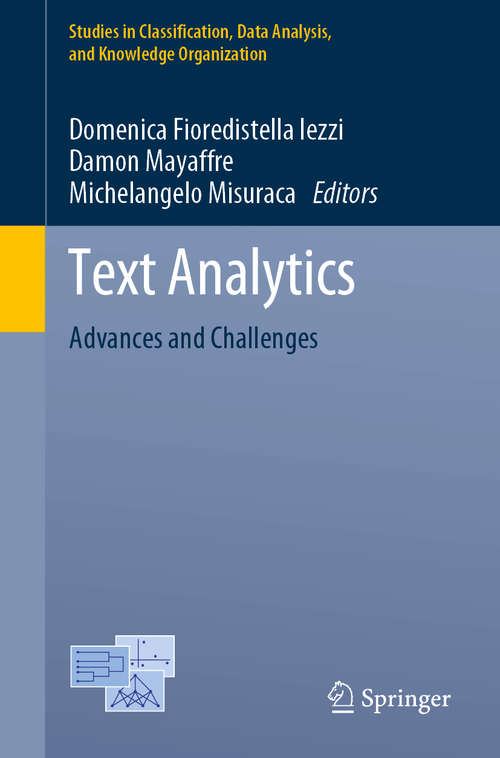 Book cover of Text Analytics: Advances and Challenges (1st ed. 2020) (Studies in Classification, Data Analysis, and Knowledge Organization)
