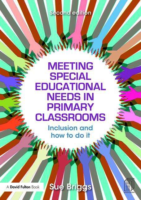 Book cover of Meeting Special Educational Needs In Primary Classrooms: Inclusion And How To Do It (PDF)