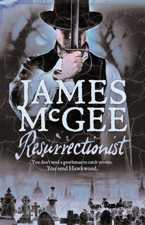Book cover of Resurrectionist: Ratcatcher, Resurrectionist, Rapscallion (ePub edition) (The\hawkwood Mysteries Ser. #2)