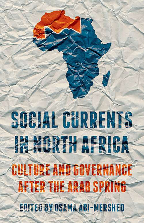 Book cover of Social Currents in North Africa: Culture and Governance after the Arab Spring