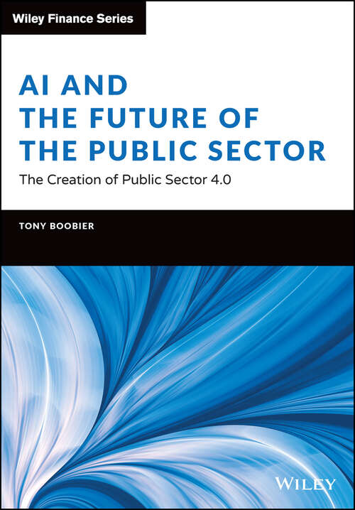 Book cover of AI and the Future of the Public Sector: The Creation of Public Sector 4.0 (Wiley Finance)