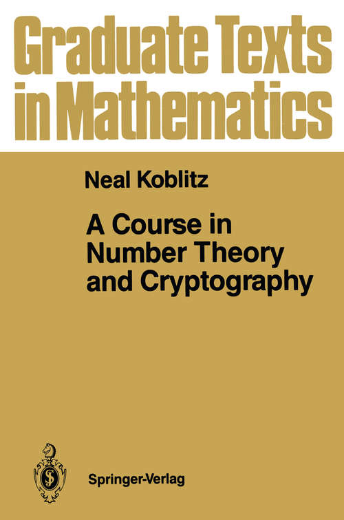 Book cover of A Course in Number Theory and Cryptography (1987) (Graduate Texts in Mathematics #114)