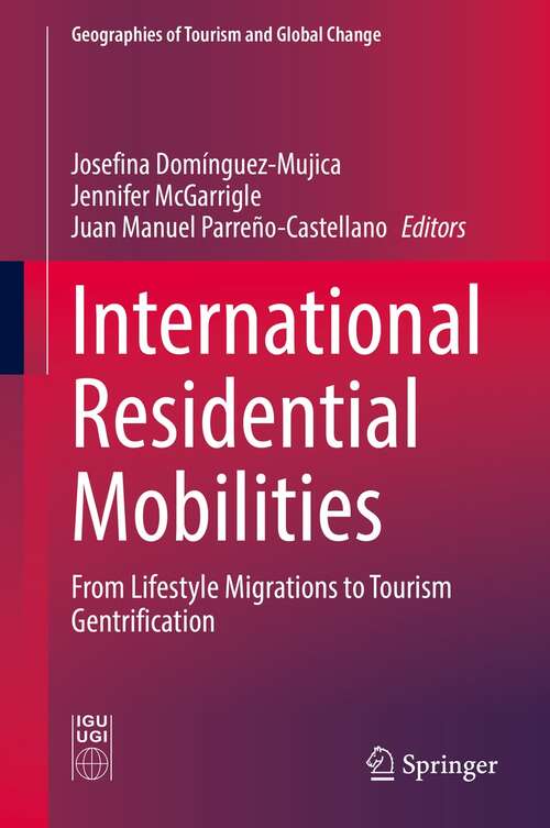 Book cover of International Residential Mobilities: From Lifestyle Migrations to Tourism Gentrification (1st ed. 2021) (Geographies of Tourism and Global Change)