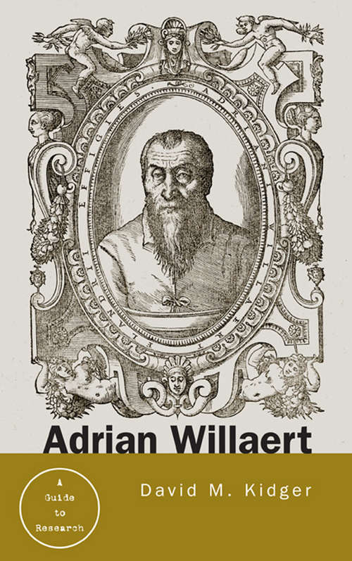 Book cover of Adrian Willaert: A Guide to Research (Routledge Music Bibliographies)