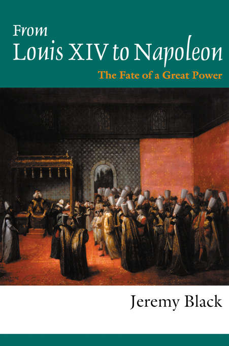 Book cover of From Louis XIV to Napoleon: The Fate of a Great Power