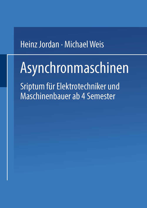 Book cover of Asynchronmaschinen: Sriptum für Elektrotechniker und Maschinenbauer ab 4. Semester (1969)