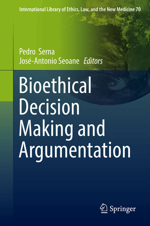 Book cover of Bioethical Decision Making and Argumentation (1st ed. 2016) (International Library of Ethics, Law, and the New Medicine #70)