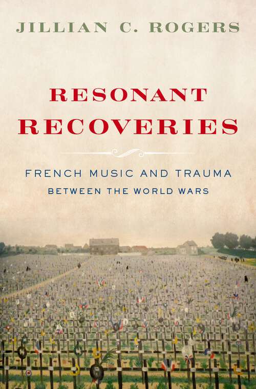 Book cover of Resonant Recoveries: French Music and Trauma Between the World Wars