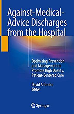 Book cover of Against‐Medical‐Advice Discharges from the Hospital: Optimizing Prevention and Management to Promote High Quality, Patient-Centered Care (1st ed. 2018)