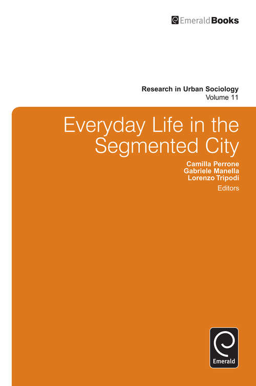 Book cover of Everyday Life in the Segmented City (Research in Urban Sociology #11)