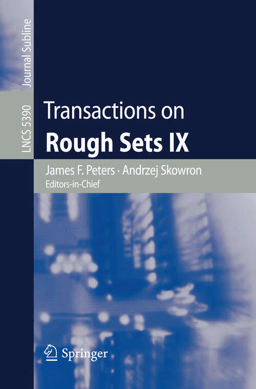 Book cover of Transactions on Rough Sets IX (2008) (Lecture Notes in Computer Science #5390)