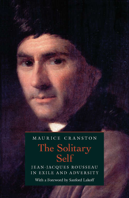 Book cover of The Solitary Self: Jean-Jacques Rousseau in Exile and Adversity