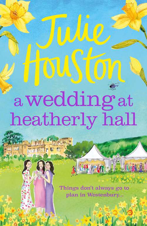 Book cover of A Wedding at Heatherly Hall: Coming soon for 2024, the new cosy village romance from Julie Houston (The Westenbury Books)