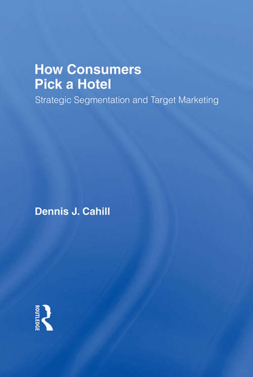Book cover of How Consumers Pick a Hotel: Strategic Segmentation and Target Marketing