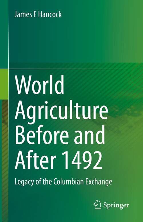 Book cover of World Agriculture Before and After 1492: Legacy of the Columbian Exchange (1st ed. 2022)