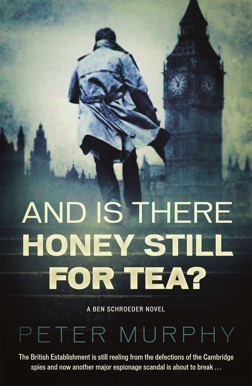 Book cover of And Is There Honey Still For Tea?: Espionage meets the courtroom in this gripping legal drama (A Ben Schroeder legal thriller #3)