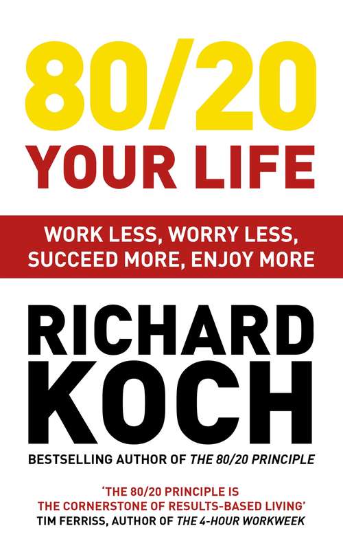 Book cover of 80/20 Your Life: Work Less, Worry Less, Succeed More, Enjoy More - Use The 80/20 Principle to invest and save money, improve relationships and become happier