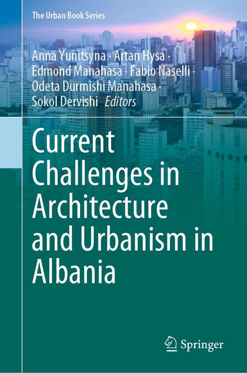 Book cover of Current Challenges in Architecture and Urbanism in Albania (1st ed. 2021) (The Urban Book Series)