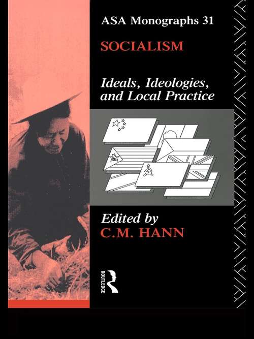 Book cover of Socialism: Ideals, Ideologies, and Local Practice (PDF) (ASA Monographs 31)