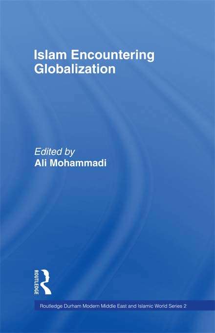 Book cover of Islam Encountering Globalisation (Durham Modern Middle East and Islamic World Series)
