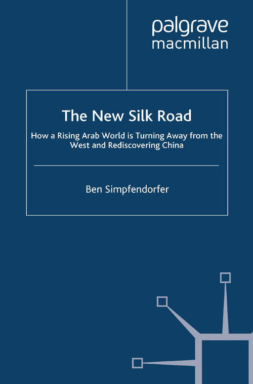 Book cover of The New Silk Road: How a Rising Arab World is Turning Away from the West and Rediscovering China (2009)