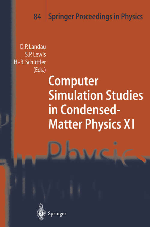 Book cover of Computer Simulation Studies in Condensed-Matter Physics XI: Proceedings of the Eleventh Workshop Athens, GA, USA, February 22–27, 1998 (1999) (Springer Proceedings in Physics #84)