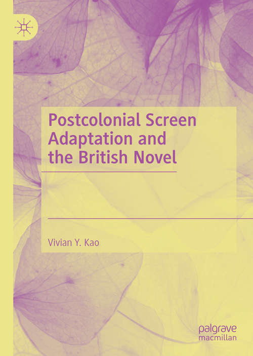 Book cover of Postcolonial Screen Adaptation and the British Novel (1st ed. 2020)