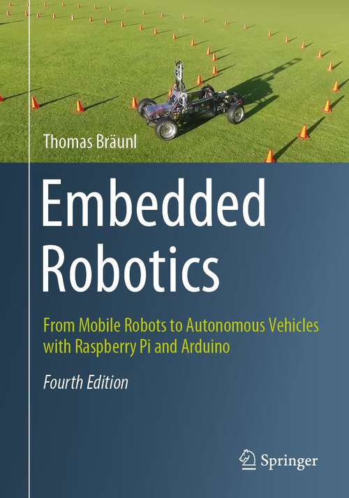 Book cover of Embedded Robotics: From Mobile Robots to Autonomous Vehicles with Raspberry Pi and Arduino (4th ed. 2022)