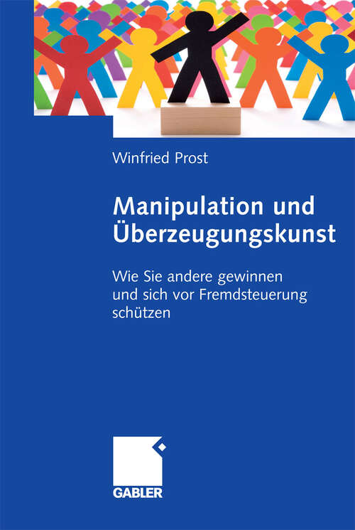 Book cover of Manipulation und Überzeugungskunst: Wie Sie andere gewinnen und sich vor Fremdsteuerung schützen (2009)
