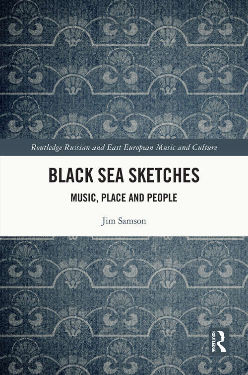 Book cover of Black Sea Sketches: Music, Place and People (Slavonic and East European Music Studies)