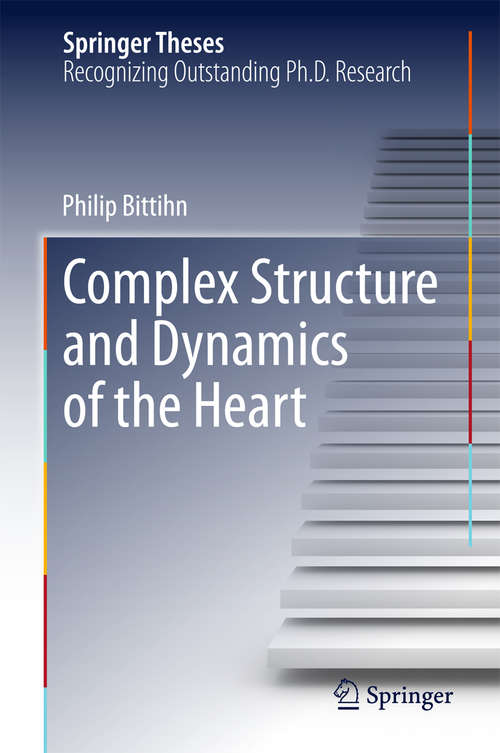 Book cover of Complex Structure and Dynamics of the Heart (2015) (Springer Theses)