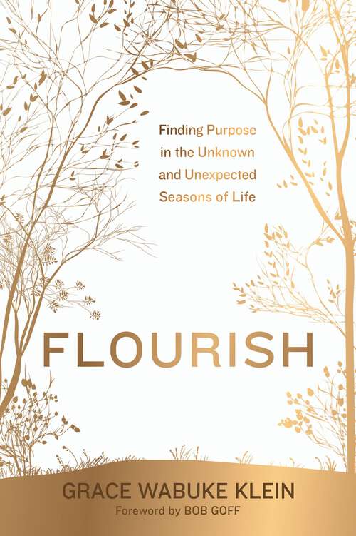 Book cover of Flourish: Finding Purpose in the Unknown and Unexpected Seasons of Life