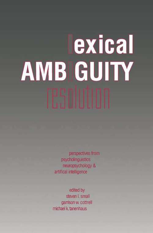 Book cover of Lexical Ambiguity Resolution: Perspective from Psycholinguistics, Neuropsychology and Artificial Intelligence