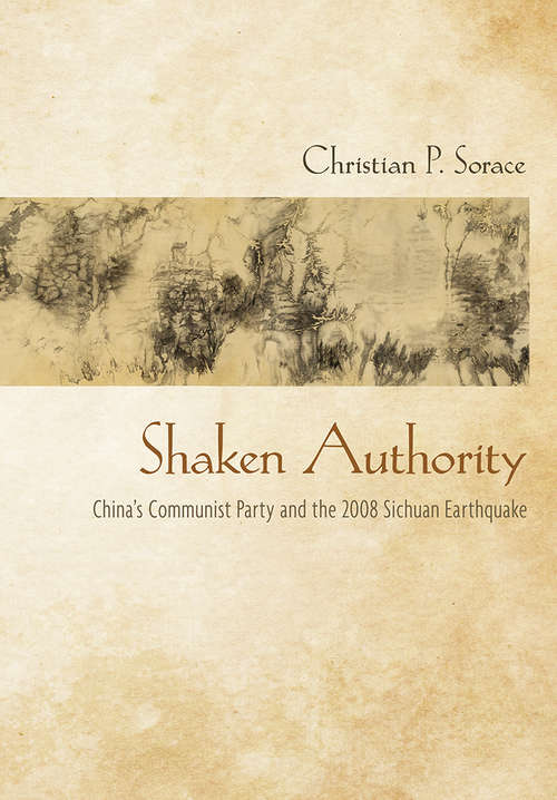 Book cover of Shaken Authority: China's Communist Party and the 2008 Sichuan Earthquake