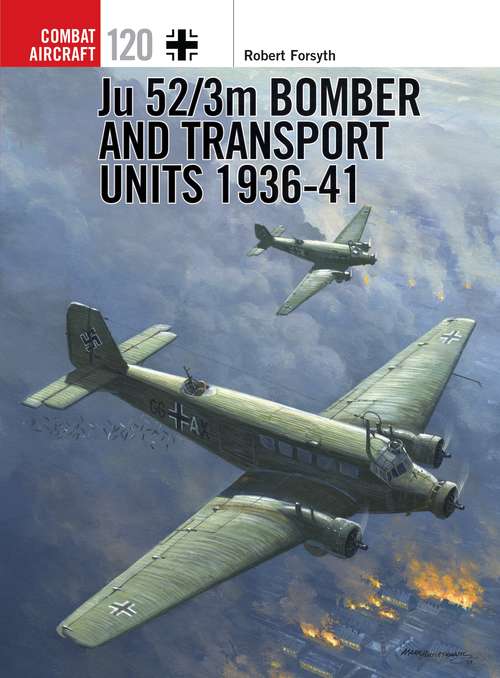Book cover of Ju 52/3m Bomber and Transport Units 1936-41 (Combat Aircraft)