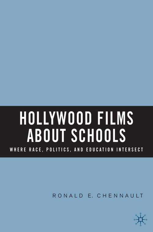 Book cover of Hollywood Films about Schools: Where Race, Politics, and Education Intersect (2006)