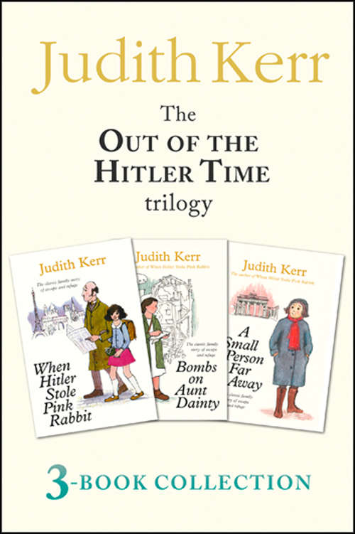 Book cover of Out of the Hitler Time trilogy: When Hitler Stole Pink Rabbit, Bombs on Aunt Dainty, A Small Person Far Away (ePub edition)