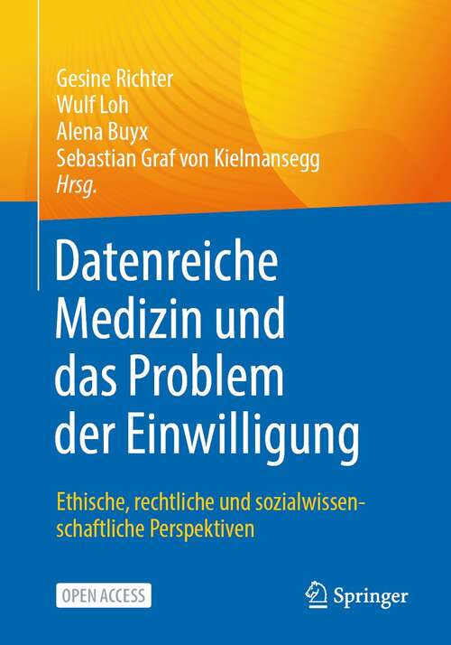 Book cover of Datenreiche Medizin und das Problem der Einwilligung: Ethische, rechtliche und sozialwissenschaftliche Perspektiven (1. Aufl. 2022)