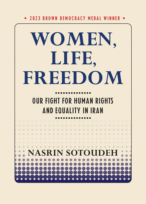 Book cover of Women, Life, Freedom: Our Fight for Human Rights and Equality in Iran (Brown Democracy Medal)
