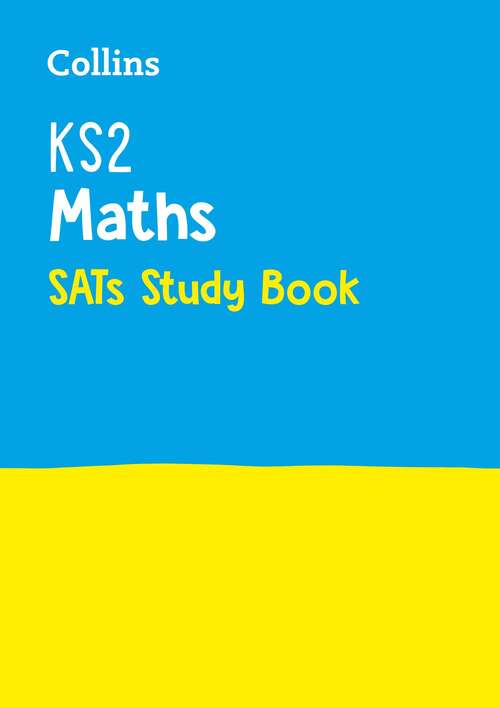 Book cover of Ks2 Maths SATs Study Book: For The 2024 Tests (Collins KS2 Sats Revision And Practice Ser.)
