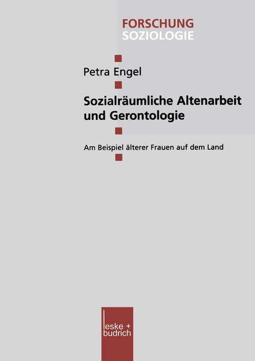 Book cover of Sozialräumliche Altenarbeit und Gerontologie: Am Beispiel älterer Frauen auf dem Land (2001) (Forschung Soziologie #122)
