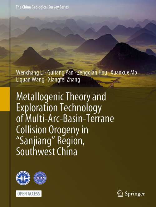 Book cover of Metallogenic Theory and Exploration Technology of Multi-Arc-Basin-Terrane Collision Orogeny in “Sanjiang” Region, Southwest China (1st ed. 2023) (The China Geological Survey Series)