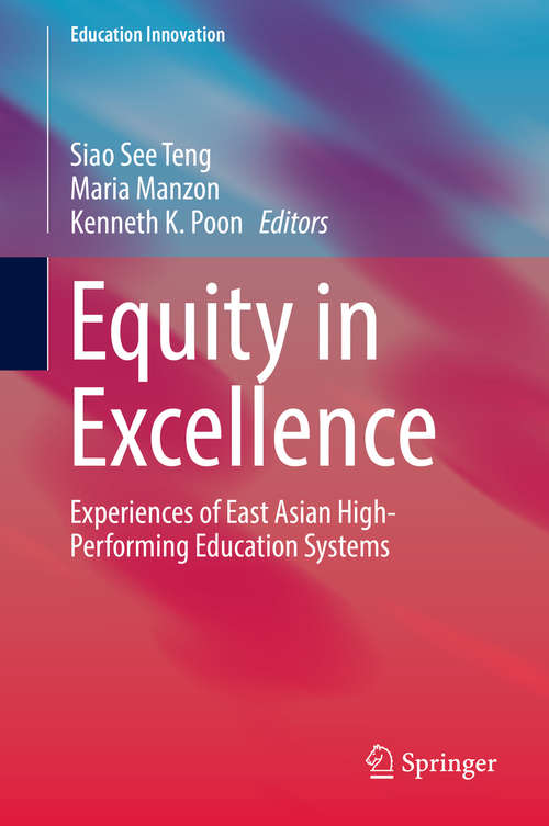Book cover of Equity in Excellence: Experiences of East Asian High-Performing Education Systems (1st ed. 2019) (Education Innovation Series)