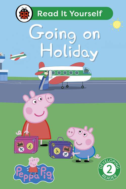 Book cover of Peppa Pig Going on Holiday: Read It Yourself - Level 2 Developing Reader (Read It Yourself)
