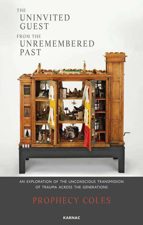 Book cover of The Uninvited Guest From The Unremembered Past: An Exploration Of The Unconscious Transmission Of Trauma Across The Generations (PDF)