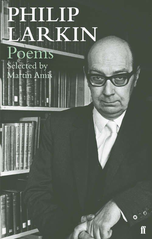 Book cover of Philip Larkin Poems: Selected by Martin Amis (Main) (Poetry Ser.)