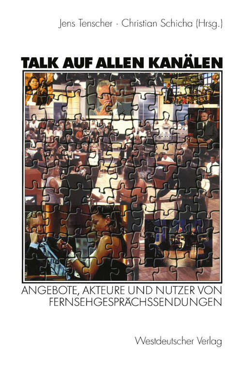 Book cover of Talk auf allen Kanälen: Angebote, Akteure und Nutzer von Fernsehgesprächssendungen (2002)