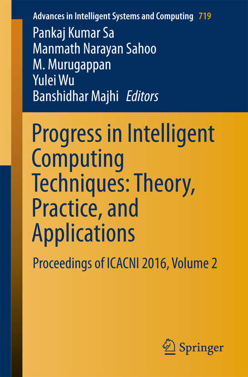 Book cover of Progress in Intelligent Computing Techniques: Proceedings of ICACNI 2016, Volume 2 (Advances in Intelligent Systems and Computing #719)