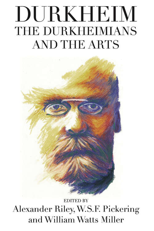 Book cover of Durkheim, the Durkheimians, and the Arts (Publications of the Durkheim Press #0)